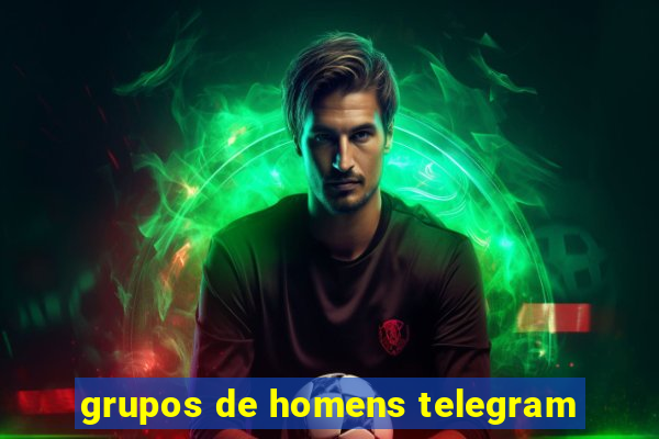 grupos de homens telegram